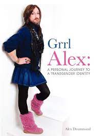 Like many transgender people, i became confused and depressed as my mind, heart and soul told me that i was male, but my body was betraying me and didn't match how i felt. Grrl Alex A Personal Journey To A Transgender Identity Amazon De Drummond Alex Fremdsprachige Bucher