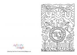 You are my sunshine, my only sunshine. Keep Your Face To The Sunshine Colouring Card
