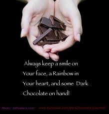 Always Keep A Smile On Your A Rainbow In Your Heart And Some Dark Chocolate On Hand Chocolate Quotes Chocolate Humor Candy Quotes