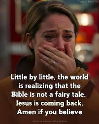 Picturefro SW 공니 Little by little, the world is realizing that the Bible is  not a fairy tale. Jesus is coming back. Amen if you believe