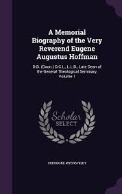 Buy A Memorial Biography of the Very Reverend Eugene Augustus Hoffman: D.D.  (Oxon.) D.C.L., L.L.D., Late Dean of the General Theological Seminary, ...
