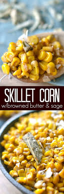 Skillet Corn With Brown Butter And Sage Recipe Food Buttered Corn Recipes