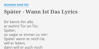 Wissen sie, wozu _____ taste ist? Spater Wann Ist Das Lyrics By Monika Martin Ihr Kennt Ihn Alle