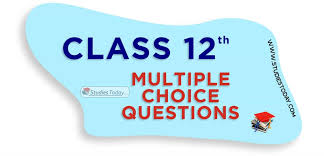 Class 12 All Subjects Mcqs Multiple Choice Questions For All Subjects Class 12