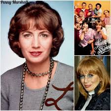 I grew up wanting to be as funny as Penny Marshall, and had the pleasure of  meeting her a few times. Watch some old Laverne and Shirley to see why her  brother