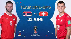 Lineups Serbia V Switzerland Match 26 2018 Fifa World Cup Youtube