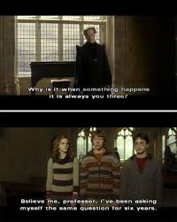 Why Is It When Something Happens It S Always You Three Meme Harry Potter Quotes Harry Potter Memes Harry Potter Funny Harry Potter Jokes