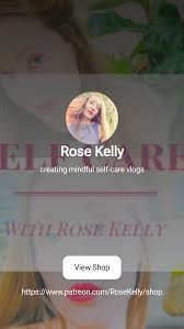 Rose Kelly | creating mindful self-care vlogs | Patreon