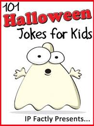 Funny jokes for kids and family: 101 Halloween Jokes For Kids Short Funny Clean And Corny Kid S Jokes Fun With The Funniest Monster Jokes For All The Family By I P Grinning