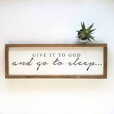 This sign is completely handcrafted by us. Give It To God And Go To Sleep Sign Bedroom Sign Religous Etsy Bedroom Signs Room Signs Rustic Bedroom Decor