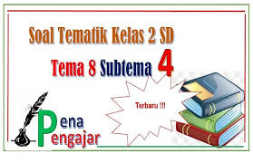 Rpp matematika (bangun datar) kelas 4 semester 2 kurikulum 2013 edisi revisi terbaru bapak dan ibu guru sekolah dasar (sd) untuk memperm. Soal Tematik Kelas 2 Tema 8 Subtema 4 Semester 2 Revisi 2017