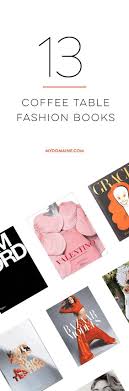 The 22 Best Coffee Table Books Every Fashion Lover Owns Fashion Coffee Table Books Fashion Trend Book Fashion Gifts