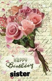 Birthday Blessings For Sister Happy Birthday Sister In 2020 Happy Birthday Flower Birthday Wishes Flowers Birthday Blessings