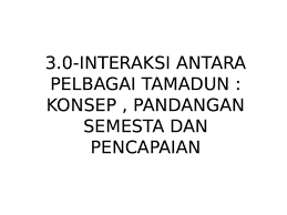 Wujudnya interaksi ini adalah disebabkan semangat toleransi dan sikap saling hormat menghormati yang ditunjukkan antara tamadun dengan tamadun lain. Ppt Interaksi Antara Pelbagai Tamadun Syahir Mustapa Academia Edu