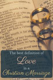 The Best Definition Of Love In A Christian Marriage Christian Marriage Message For Husband Strong Marriage