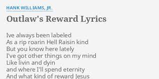 / d a e i went home with a waitress d a d e the way i always do d a e how was i to know d a she was with the asus4 a asus4 a asus4 a e. Outlaw S Reward Lyrics By Hank Williams Jr Ive Always Been Labeled