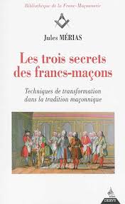 Les Trois Secrets Des Francs Macons Par Jules Merias Esoterisme Franc Maconnerie Leslibraires Ca