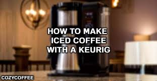 Either bottled or filtered water is best if you have any. Keurig Iced Coffee 3 Ways To Make Iced Coffee With Keurig