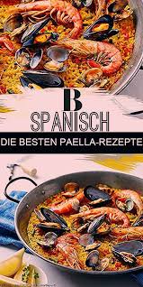 Paella Rezepte Reis Safran Und Olivenol Das Muss In Eine Echte Spanische Paella Aber Bei Der Reispfanne Gibt E Paella Recipe Beef Wellington Recipe Paella