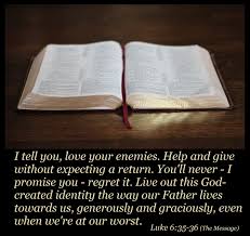 I Tell You Love Your Enemies Help And Give Without Expecting A Return You Ll Never I Promise You Regre Love Your Enemies You Are The Father God Is Good
