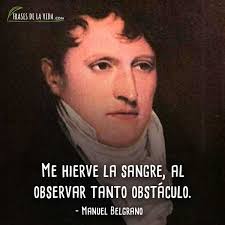 Manuel belgrano fue un prócer del proceso independentista que dio origen a la actual república argentina, cuyo nombre completo era manuel josé joaquín del corazón de jesús belgrano. Frases De Manuel Belgrano 6 Frases De La Vida