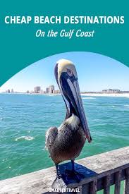 4 Hidden Cheap Beach Destinations On The Gulf Coast Cheap Beach Destinations Cheap Beaches Cheap Beach Vacations