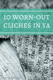 Cliches Are Everywhere Especially In Ya Learn What S Been Overdone And How To Avoid It Or Make It New Writing Tips Novel Writing Writing A Book