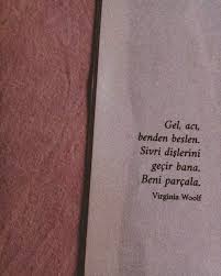 Yeniikinciler On Instagram Soylenmeye Deger Tek Sey Duygulardir Icten Gelenlerdir Insan Icinden Geleni Soylemeliydi Yaln Duygular Virginia Woolf Alintilar