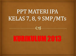 Unknown september 8, 2020 at 8:25 pm. Ppt Materi Ipa Kelas 7 8 9 Smp Mts Kurikulum 2013 Lengkap