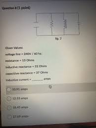 How many amps is 1500 watts? Question 8 1 Point Fig 2 Given Values Voltage Chegg Com