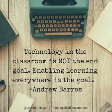 The Compelled Educator 12 Quotes Technology In The Classroom