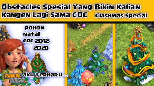 Pohon natal coc dari tahun ke tahun : Bikin Kangen Coc Obstacles Spesial Clashmas Yang Bikin Nostalgia Coc Youtube