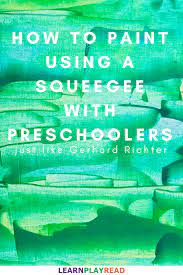How To Paint Using A Squeegee With Preschoolers Like Gerhard Richter Art Activities For Toddlers Preschool Toddler Art