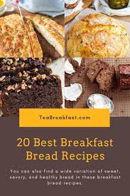 Breakfast Bread Recipes For A Refreshing Start Of Your Day Breakfast Bread Recipes Breakfast Recipes Easy Bread Recipes Sweet