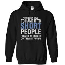 Birds Aren T Real Hoodie You Really Have To Hand It To Short People T Shirt Sweatshirt Shirt Sweatshirts Hoodie Shirt
