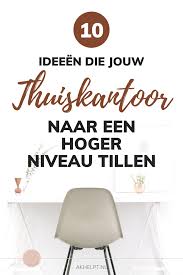 10 Ideeen Die Jouw Thuiskantoor Naar Een Hoger Niveau Tillen In 2020 Thuiskantoor Blogtips Tips