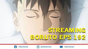 Boruto Episode 192 Anoboy Sub Indo Rilis Sore Ini Ini Link Nonton Streaming Masa Lalu Kawaki Halaman All Tribun Sumsel