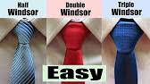 Perfect for wearing with a medium spread collar, the half windsor tie knot is a sartorial skill that every man should get to grips with. How To Tie A Windsor Knot Half Windsor Double Windsor And Triple Windsor Youtube