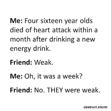 Seems A Little Harsh But Ok Energydrinks Weak Weakness Onlythestrongsurvive Memes Energy Drinks Instagram