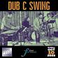 If Not for Music Presents: Dub C Swing