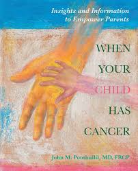 Ask the doctor what kind your child will need. When Your Child Has Cancer Insights And Information To Empower Parents Poothullil Md John 9781733841146 Amazon Com Books