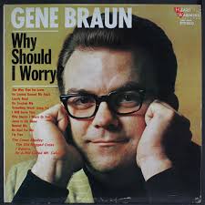 GENE BRAUN: why should i worry? HEART WARMING 12" LP 33 RPM