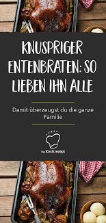 Knuspriger Entenbraten Rezept Entenbraten Rezepte Braten