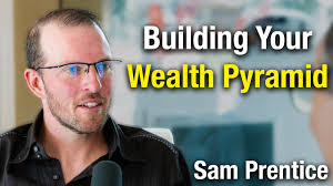 The Wealth Pyramid: Building Freedom Beyond the Numbers w/ Sam Prentice