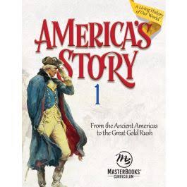 America's Story 1: From the Ancient Americas to the Great Gold Rush - Grade  3 - Grade 4 - Grade 5 - Grade 6 - Homeschool Curriculum