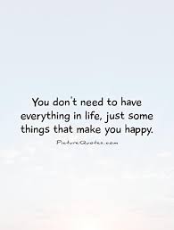 Sitting alone with jean, avery felt for the first time that he was part of the world, engaged in the same simple happiness that was known to so many and was so miraculous. Quotes About Simple Happiness 72 Quotes