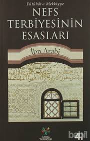 Kırmızı ile yazılanlar benim yorumlarım. Nefs Terbiyesinin Esaslari Muhyiddin Ibn Arabi Kitap Babil