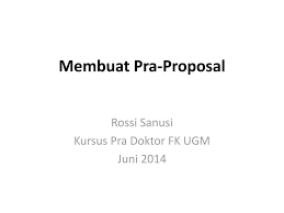 Remove the headaches of proposals & contracts. Rossi Sanusi Kursus Pra Doktor Fk Ugm Juni 2014 Ppt Download