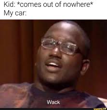 Kid Comes Out Of Nowhere My Car Ifunny Dark Humour Memes Dark Humor Jokes Really Funny Memes