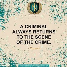 A Criminal Always Returns To The Scene Of The Crime Proverb Privateinvestigators Nathansinvestigations Miamiprivatei Criminal Crime Private Investigator